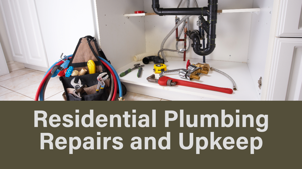 Residential Plumbing Repairs and Upkeep