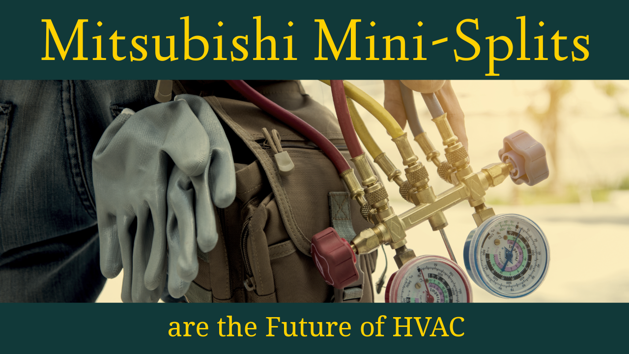 Mitsubishi Mini-Splits are the Future of HVAC