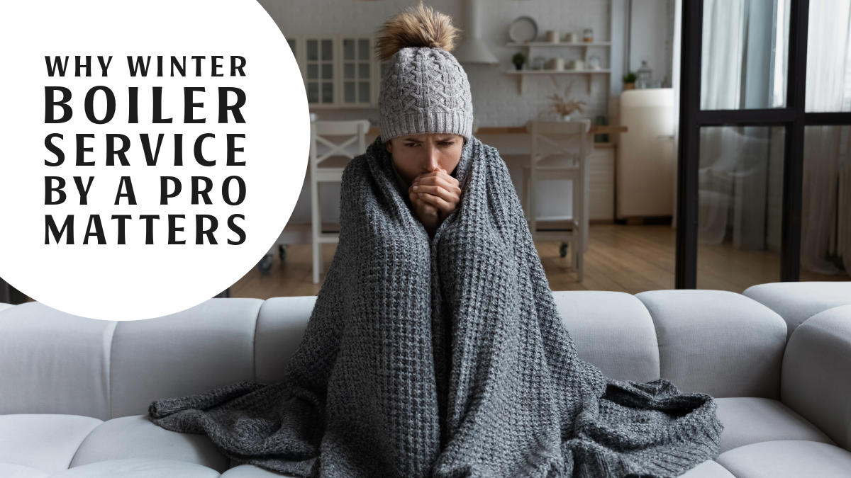 Why Winter Boiler Service by a Pro Matters