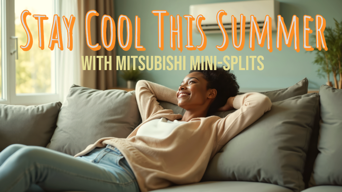 Stay Cool This Summer with Mitsubishi Mini-Splits