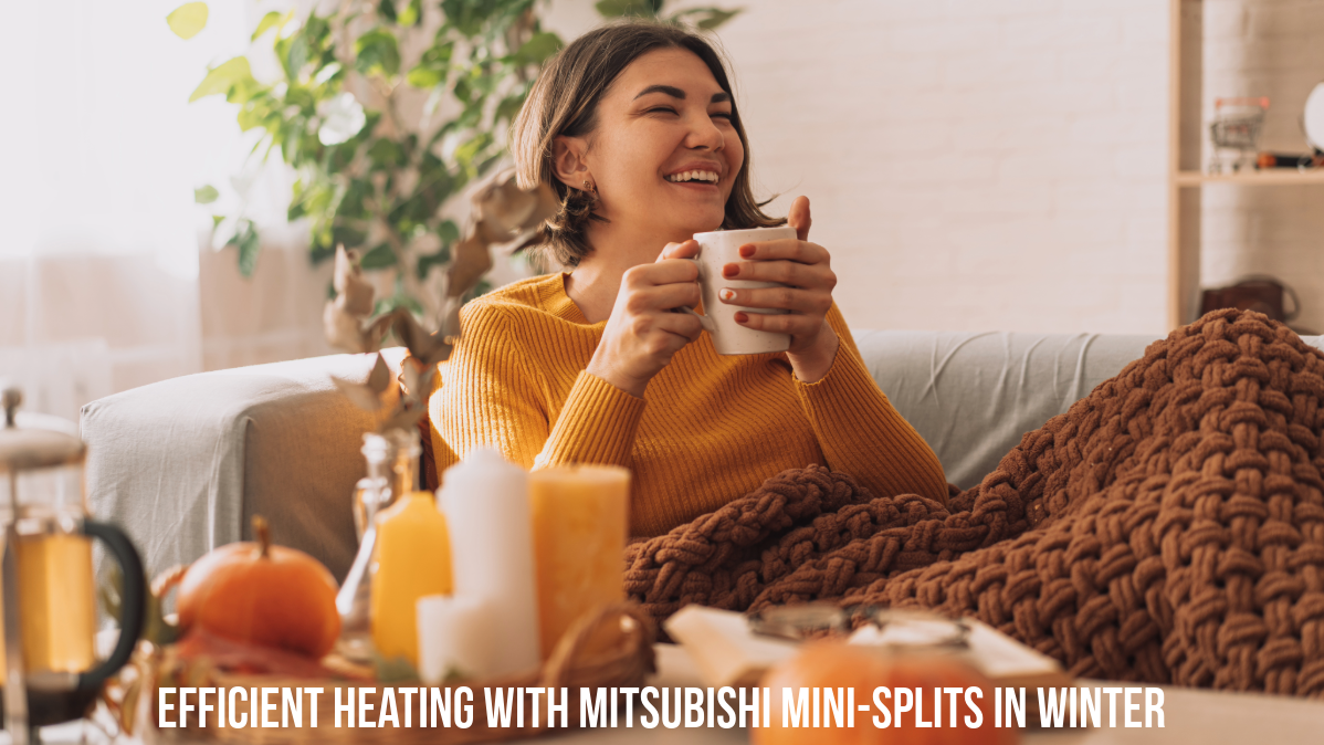Efficient Heating with Mitsubishi Mini-Splits in Winter